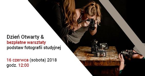 Dzień Otwarty & Bezpłatne warsztaty fotografii studyjnej. 16 czerwca 2018, godz. 12:00