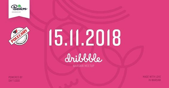 Dribbble Warsaw Meetup - Jak design wpływa na development. 15 listopada 2018 r.