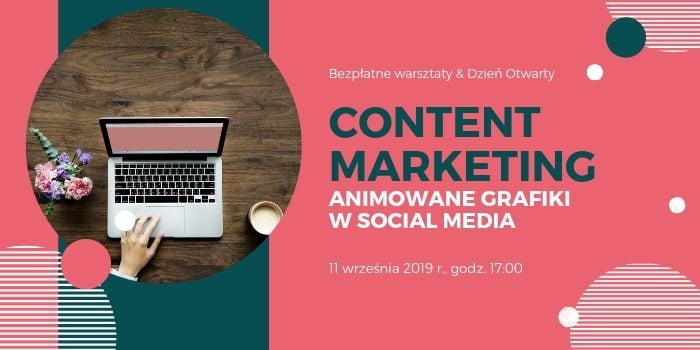 Content marketing - animowane grafiki w social media. Bezpłatne warsztaty i Dzień Otwarty Warszawskiej Szkoły Reklamy. 11 września 2019 r., godz. 17:00