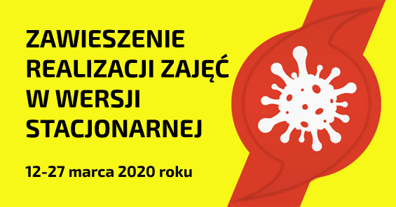 Zawieszenie realizacji zajęć w wersji stacjonarnej od 12-27 marca 2020 roku