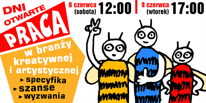 Praca w branży kreatywnej i artystycznej - specyfika, szanse i wyzwania - Dni Otwarte: 6 VI 2020 o 12:00 i 9 VI 2020 o 17:00