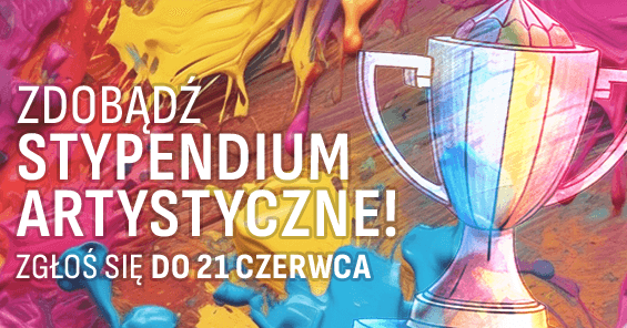 Zdobądź Stypendium Artystyczne! Edycja: czerwiec 2024 r.